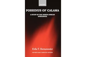 Possidius of Calama: A Study of the North African Episcopate in the Age of Augustine