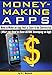 Money Making Apps: How to Make an App that is Sure to be Successful (What you Need to Know BEFORE De by K.C. Maynard