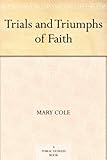 Trials and Triumphs of Faith by