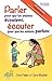 Parler pour que les enfants ecoutent, ecouter pour que les enfants parlent (French Edition) by