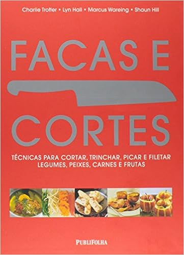 Os 10 Melhores Livros de Gastronomia para Cozinheiros Facas e Cortes