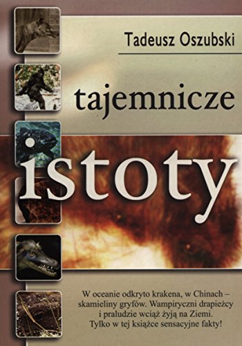 Tajemnicze istoty - Tadeusz Oszubski [KSIÄĹťKA]