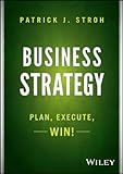 Business Strategy: Plan, Execute, Win!