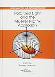 Polarized Light and the Mueller Matrix Approach (Series in Optics and Optoelectronics)