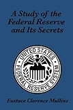 A Study of the Federal Reserve and Its Secrets