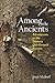 Among the Ancients: Adventures in the Eastern Old-Growth Forests