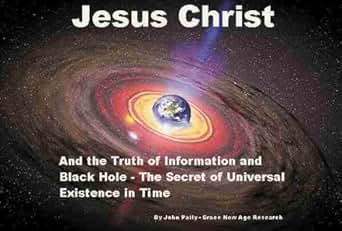 Jesus Christ and the Truth of Information and Black Hole