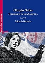 Giorgio Gaber. Frammenti di un discorso... (Italian Edition)