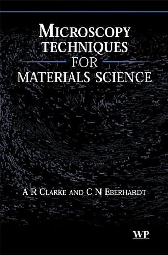 Microscopy Techniques for Materials Science (Woodhead Publishing Series in Electronic and Optical Materials)