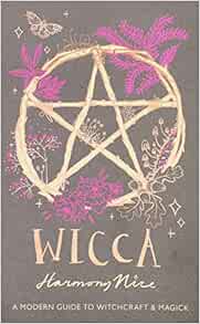 Wicca A Modern Guide To Witchcraft And Magick Nice Harmony Amazon Com Books