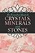 The Essential Guide to Crystals, Minerals and Stones by Margaret Ann Lembo