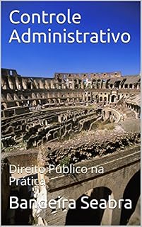 Livro Controle Administrativo: Direito Público na Prática