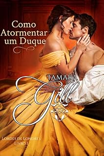 Livro Como Atormentar um Duque (Lordes de Londres Livro 1)