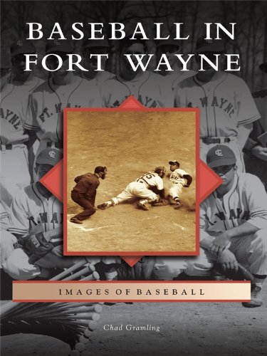 Baseball in Fort Wayne (Images of Baseball) by Chad Gramling
