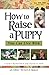 How to Raise a Puppy You Can Live with by Clarice Rutherford, David H Neil