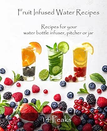 Fruit Infused Water Recipes Recipes For Your Water Bottle Infuser Pitcher Or Jar Kindle Edition By Peaks 14 Cookbooks Food Wine Kindle Ebooks Amazon Com