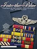 Into the Blue: Uniforms of the United States Air Force 1947 - to the Present Vol.1 by