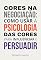 Livro Cores na negociação: como usar a psicologia das cores para influenciar e persuadir