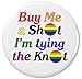 Buy me a shot I'm tying the knot! (LGBT Flag) 2.25” Large Button Pin Lesbian Gay