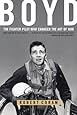 Boyd: The Fighter Pilot Who Changed the Art of War