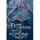My Manna for Today: A Journal to Record the Faithfulness of God