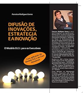 Livro Difusão de Inovações, Estratégia e a Inovação. O Modelo D.E.I para Executivos: Aplicação do Modelo D.E.I ao Caso Havaianas