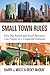 Small Town Rules: How Big Brands and Small Businesses Can Prosper in a Connected Economy (Que Biz-Tech) - Book by Becky McCray