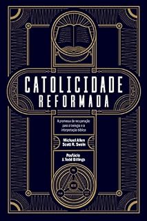 Livro Catolicidade reformada: A promessa de recuperação para a teologia e a interpretação bíblica