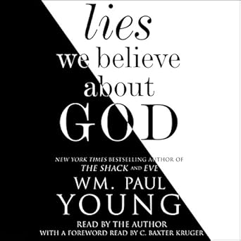 Lies We Believe About God - Wm. Paul Young