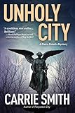 Unholy City: A Claire Codella Mystery by Carrie Smith