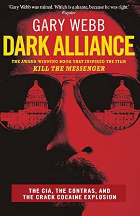 Amazon Com Dark Alliance The Cia The Contras And The Crack Cocaine Explosion Ebook Webb Gary Kindle Store
