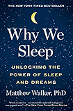 Why We Sleep: Unlocking the Power of Sleep and Dreams