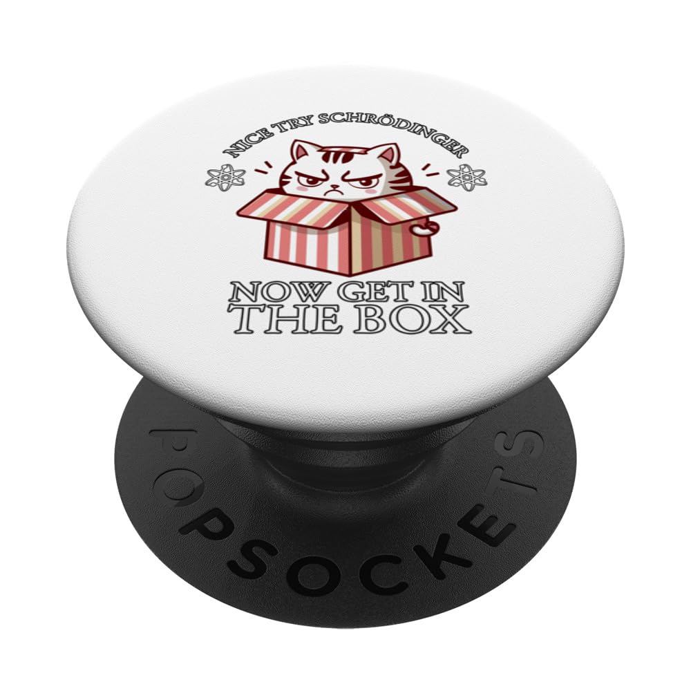 Nice Try Schrodinger, Schrodinger's Cat, Quantum Physics PopSockets Swappable PopGrip