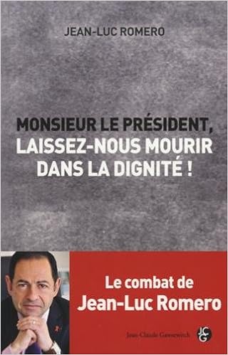 Amazon Fr Monsieur Le President Laissez Nous Mourir Dans La Dignite Romero Jean Luc Livres