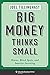 Big Money Thinks Small: Biases, Blind Spots, and Smarter Investing (Columbia Business School Publishing)