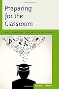 Preparing for the Classroom: What Teachers Really Think about Teacher Education