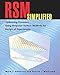 RSM Simplified: Optimizing Processes Using Response Surface Methods for Design of Experiments