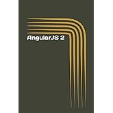 AngularJS 2: A Simple Guide on Web App Development