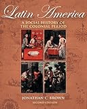 Latin America: A Social History of the Colonial Period (with InfoTrac)