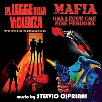 Stelvio Cipriani La Legge Della Violenza Mafia Una Legge Che Non Perdona Amazon Com Music