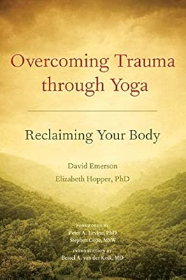 Overcoming Trauma Through Yoga: Reclaiming Your Body: Amazon ...