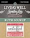 Living Well, Spending Less / Unstuffed Study Guide: Eight Weeks to Redefining the Good Life and Living It - Book by Ruth Soukup