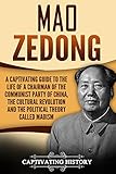 Mao Zedong: A Captivating Guide to the Life of a Chairman of the Communist Party of China, the Cultu by Captivating History