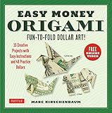 Easy Money Origami Kit: Fun-to-Fold Dollar Art! (Online Video Demos) by Marc Kirschenbaum