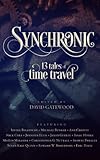 Synchronic: 13 Tales of Time Travel