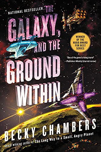 The Galaxy, and the Ground Within: An Engaging Sci-Fi Novel of Alien Encounters, Personal Growth, and Shared Humanity (Wayfarers, 4)
