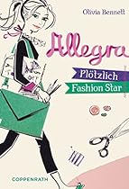 Allegra: Plouml;tzlich Fashionstar (German Edition)