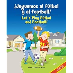Juguemos al fútbol y al football! /  Let's Play Fútbol and Football! (Bilingual edition) (Spanish and English Edition)