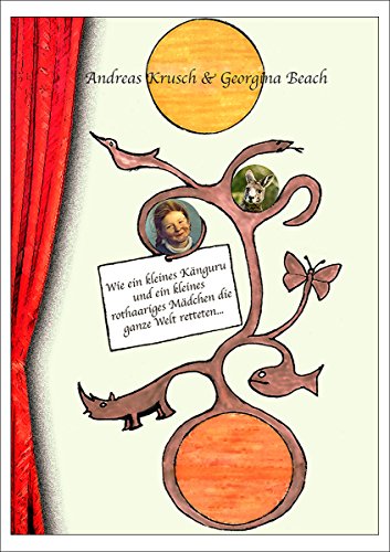 Wie ein kleines Känguru und ein kleines rothaariges Mädchen die ganze Welt retteten (German Edition)