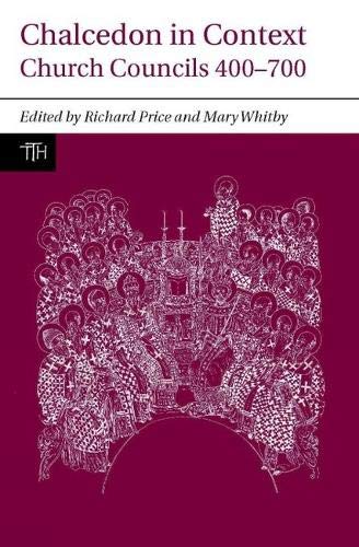 Chalcedon in Context: Church Councils 400 to 700 (Translated Texts for Historians Contexts LUP) by